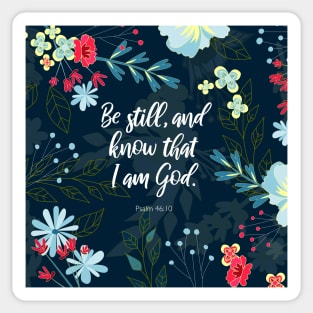 Be still, and know that I am God.  Psalm 46:10, Bible Verse Sticker